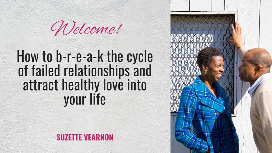 How to B-R-E-A-K the Cycle of Failed Relationships and Attract Healthy Love Into Your Life