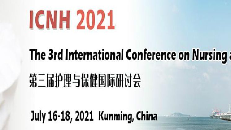 The 3rd International Conference on Nursing and Healthcare（ICNH 2021)