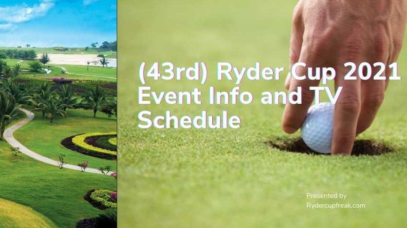 (43rd) Ryder Cup 2021 Event Info and TV Schedule