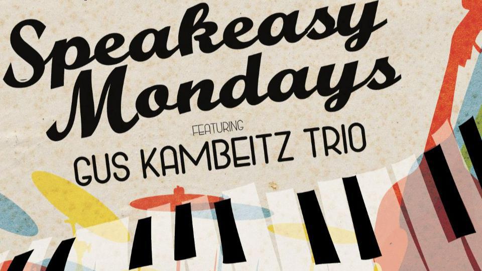 Speakeasy Mondays - Gus Kambeitz Trio