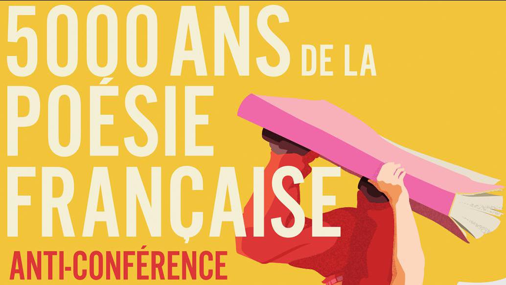 Les 5000 ans de la Poésie Française. Anti-conférence