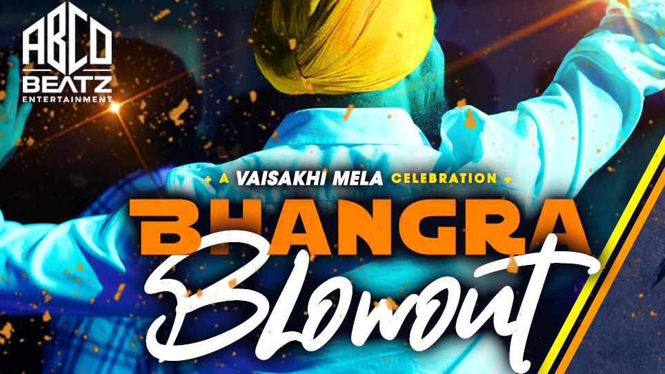 Bhangra Blowout Vaisakhi Mela Celebration 16 APR 2022