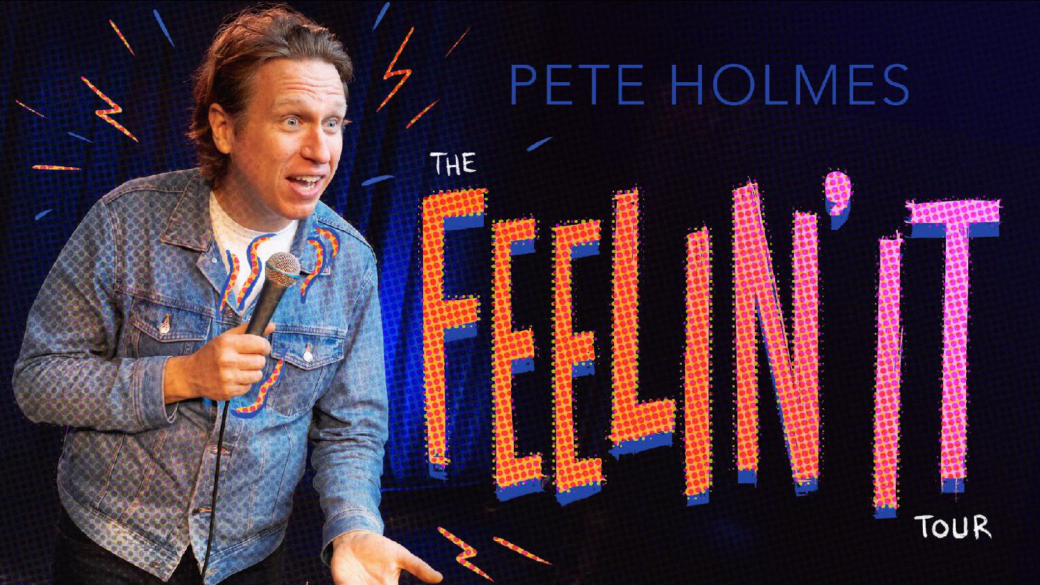 Pete Holmes: The Feelin' It Tour