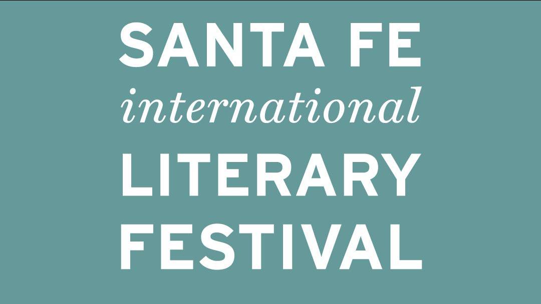 The Santa Fe International Literary Festival 17 MAY 2024