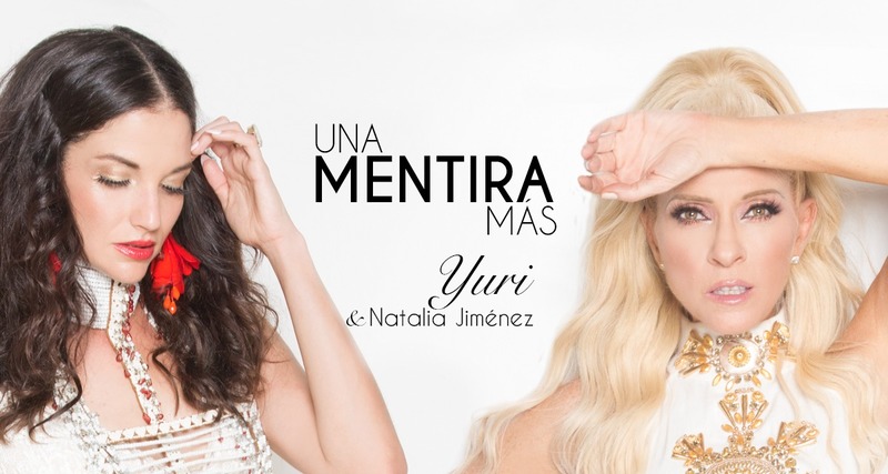 ‘Una mentira más’, lo nuevo de Yuri con Natalia Jiménez