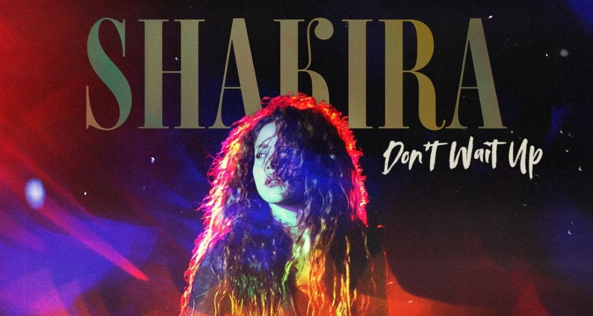 Shakira está de regreso con “Don’t Wait Up”