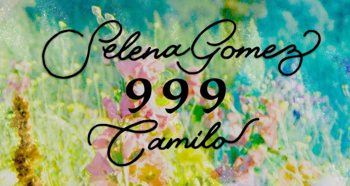 Selena Gomez y Camilo estrenan la colaboración soñada “999”