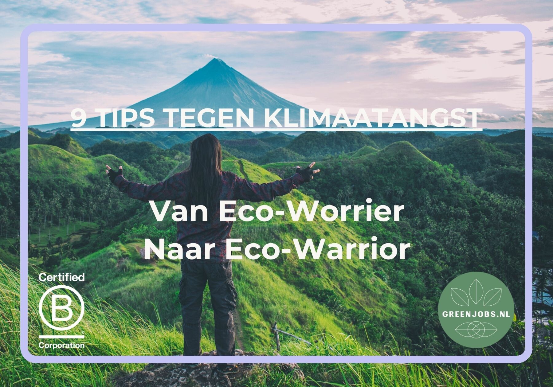 Van Eco-Worrier naar Eco-Warrior: 9 tips tegen Klimaatangst