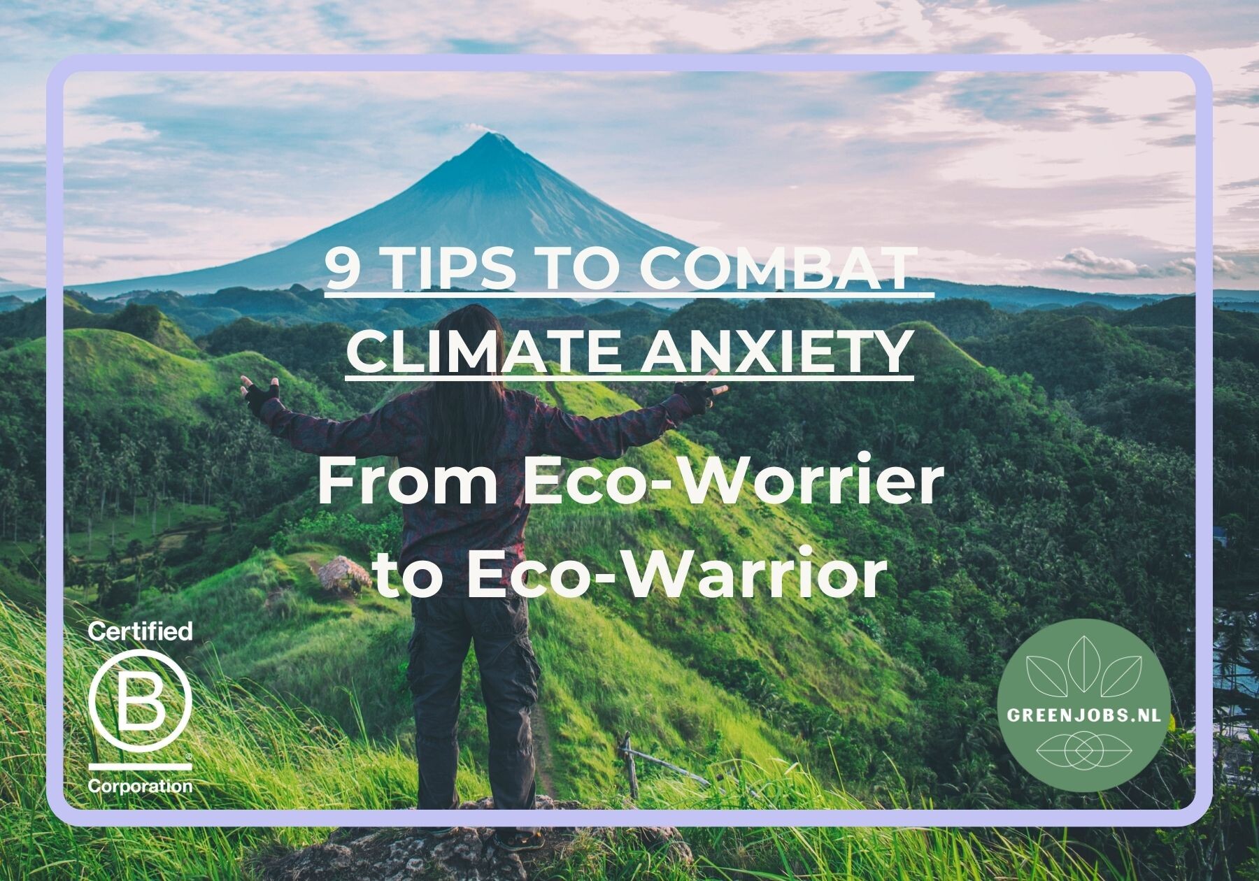 From Eco-Worrier to Eco-Warrior: 9 Tips to Combat Climate Anxiety