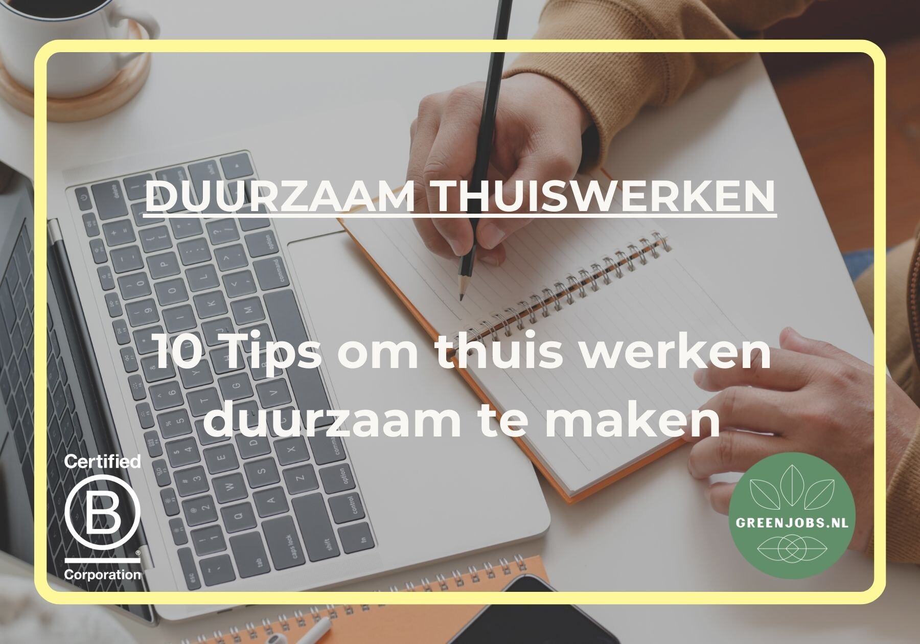 Duurzaam thuiswerken - 10 tips om jouw werkomgeving duurzamer te maken