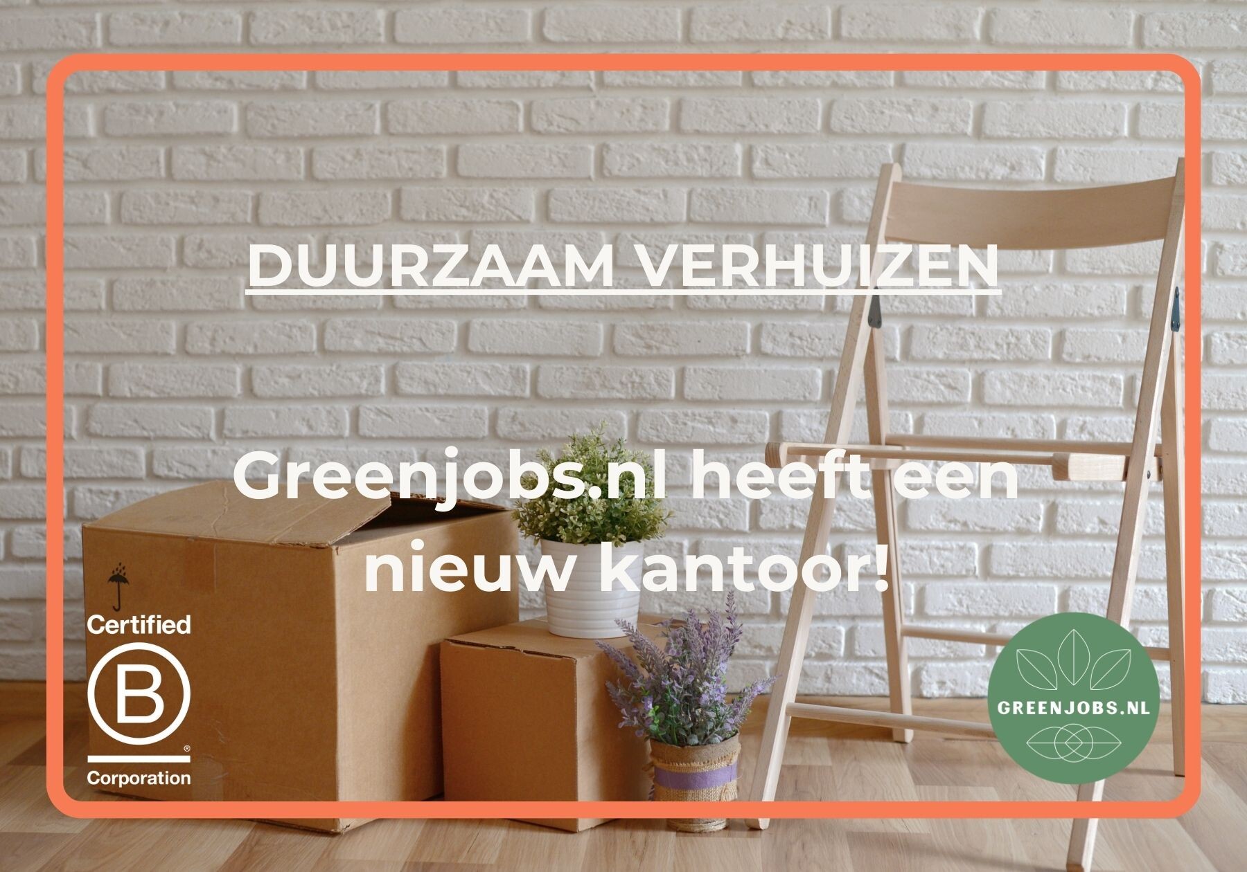 Greenjobs.nl heeft een nieuw kantoor! - Hoe verhuis je duurzaam?