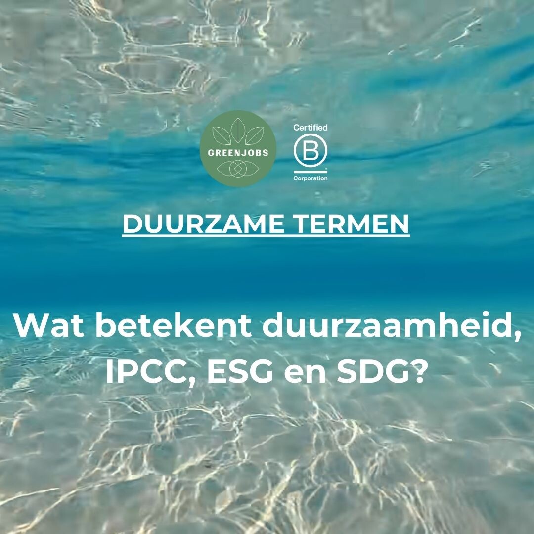 Wat betekent duurzaamheid, IPCC, ESG en SDG nou eigenlijk?
