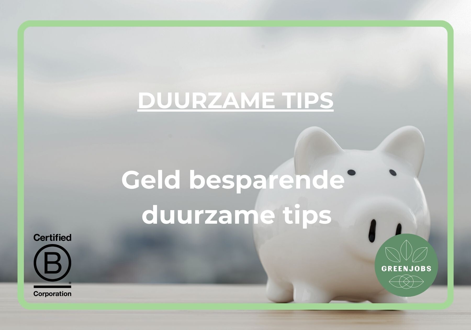 Greenjobs.nl deelt leuke geld besparende tips!