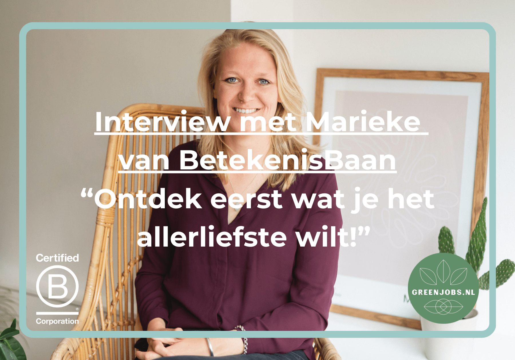 In Gesprek met Marieke Jacobs van BetekenisBaan: “Ontdek eerst wat je het liefste wilt!”