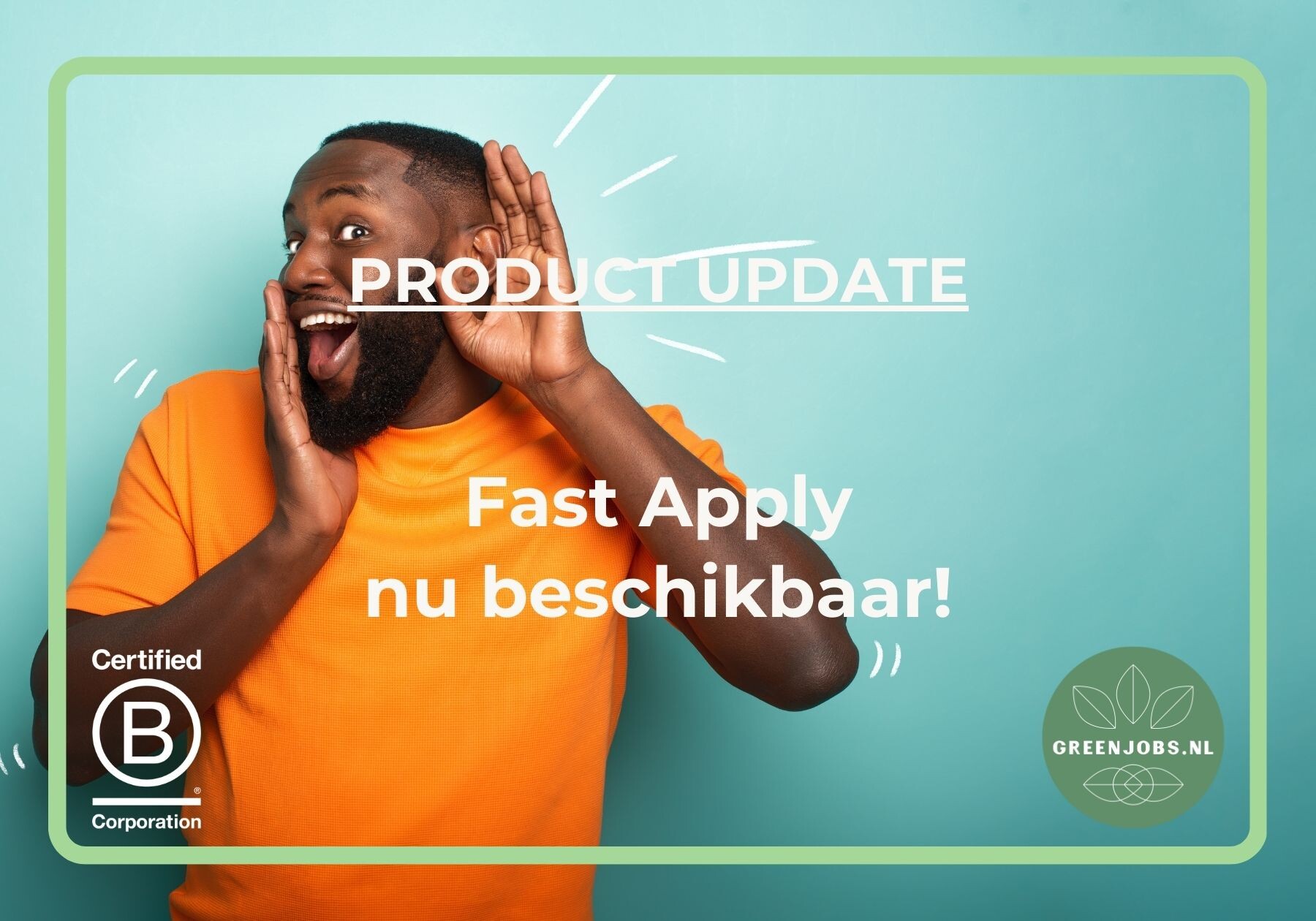 Makkelijk en snel solliciteren met Greenjobs.nl' nieuwe product: Fast Apply