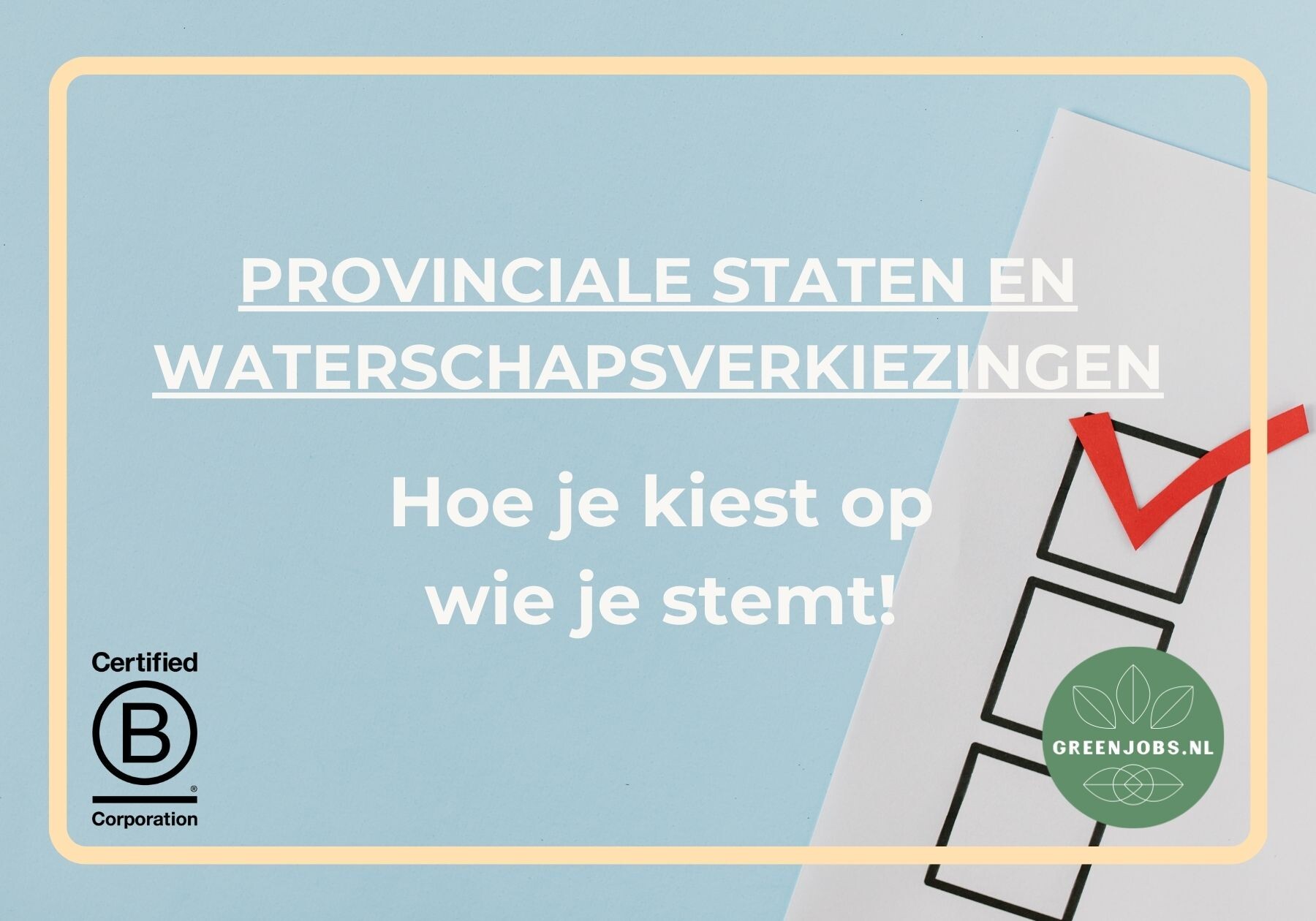 Provinciale Staten- en waterschapsverkiezingen - Hoe je kiest op wie je stemt