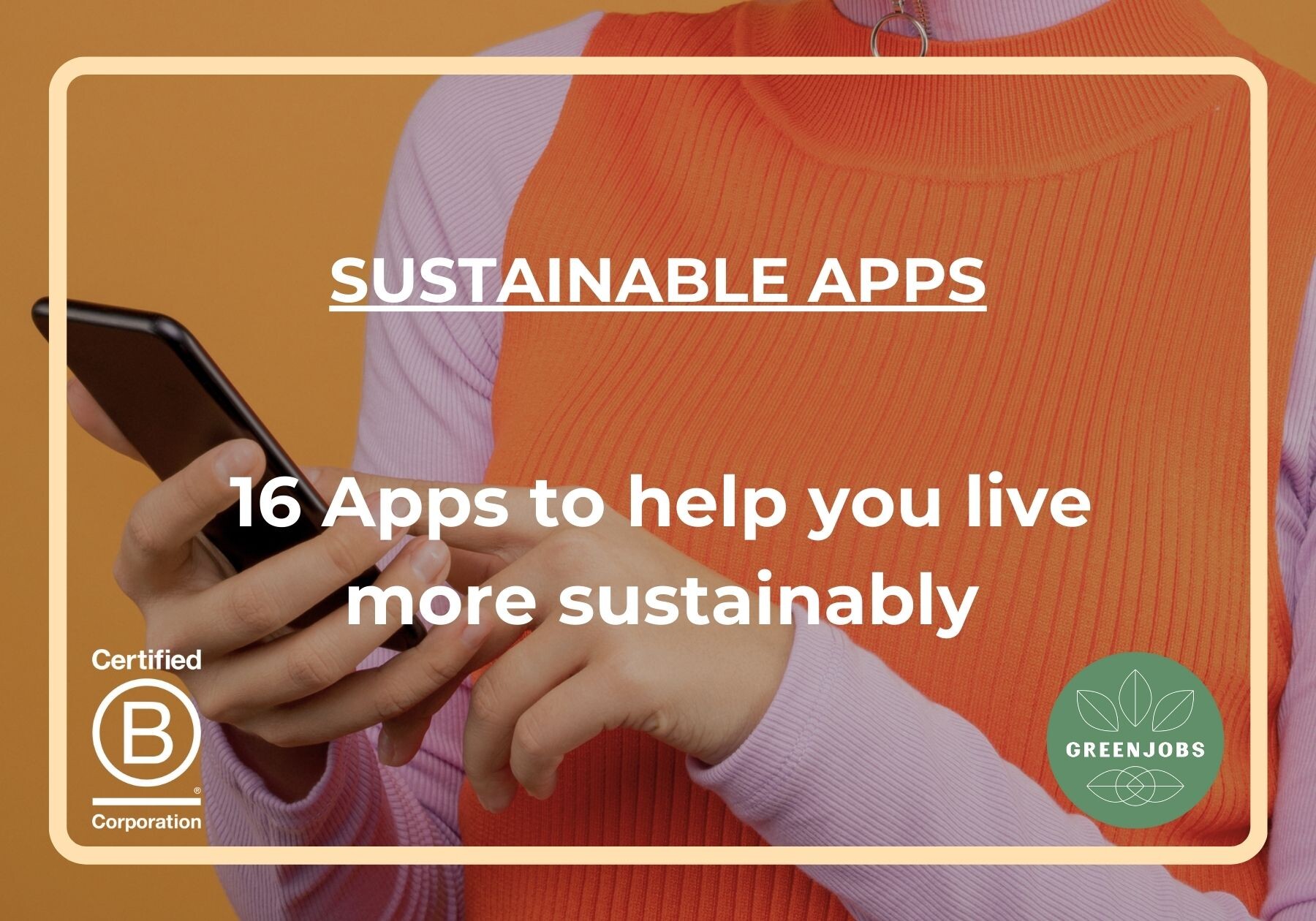 16 Handy apps to help you live more sustainably