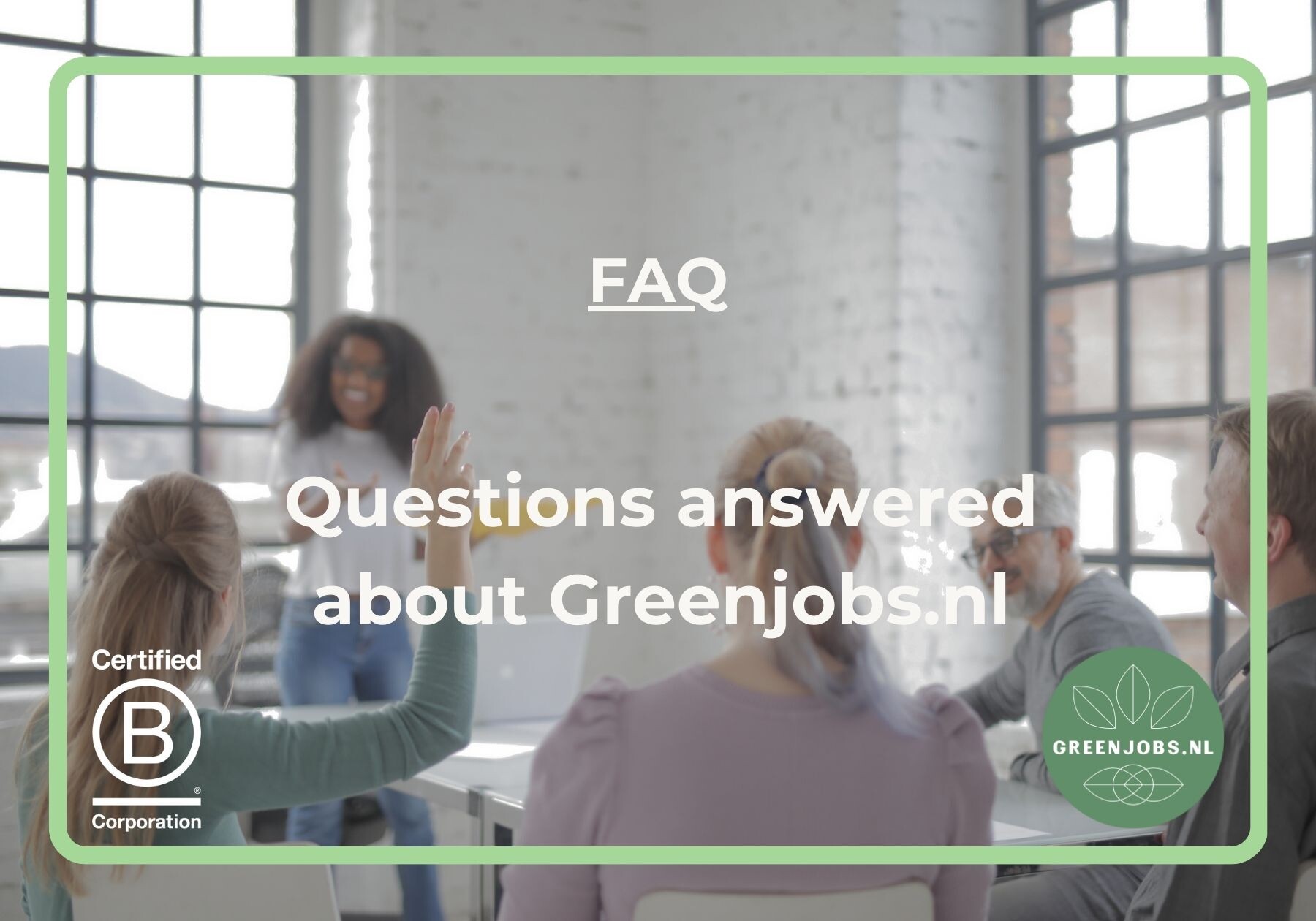 FAQ – Questions answered about Greenjobs.nl!