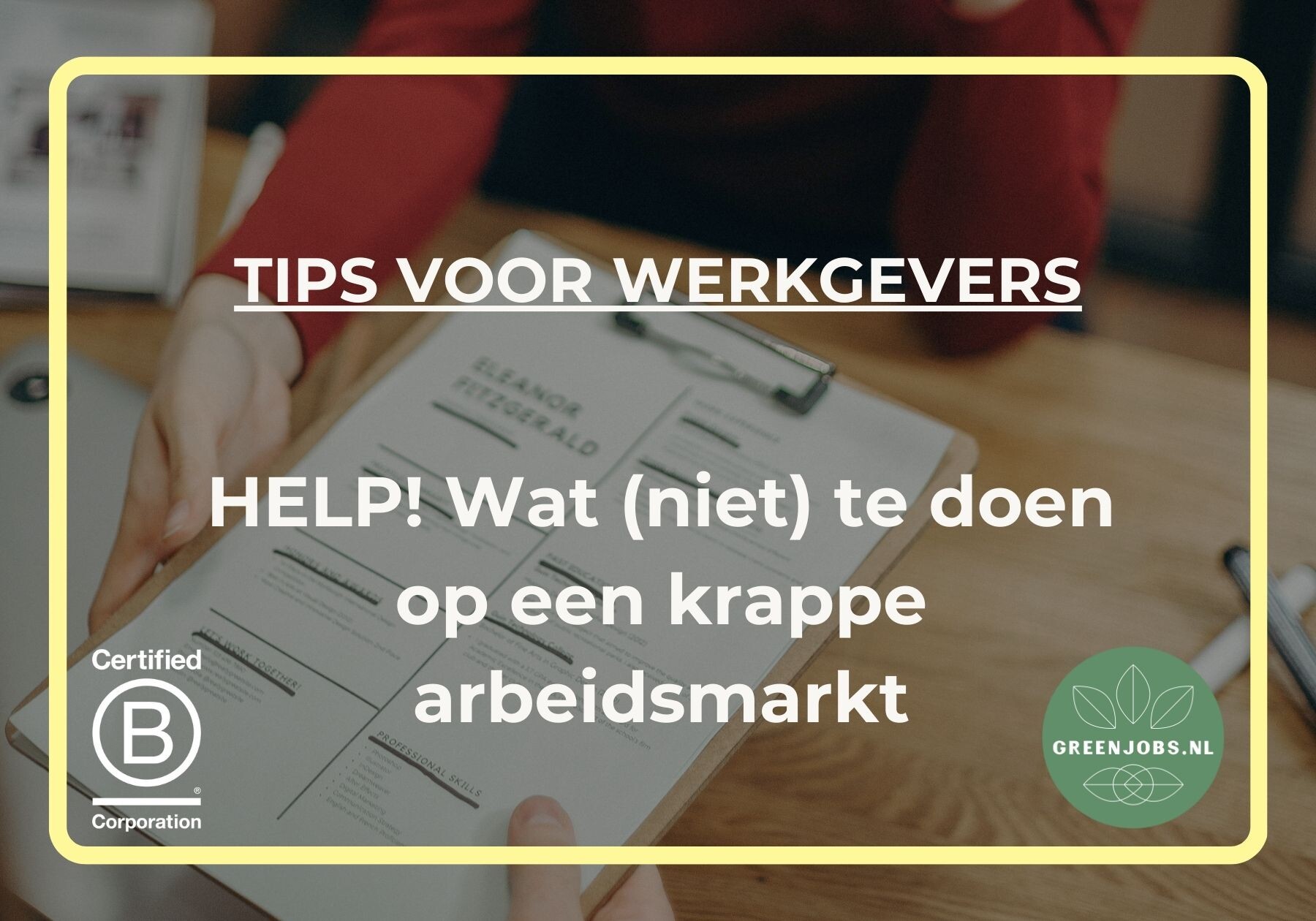 HELP! Wat (niet) te doen op een krappe arbeidsmarkt?