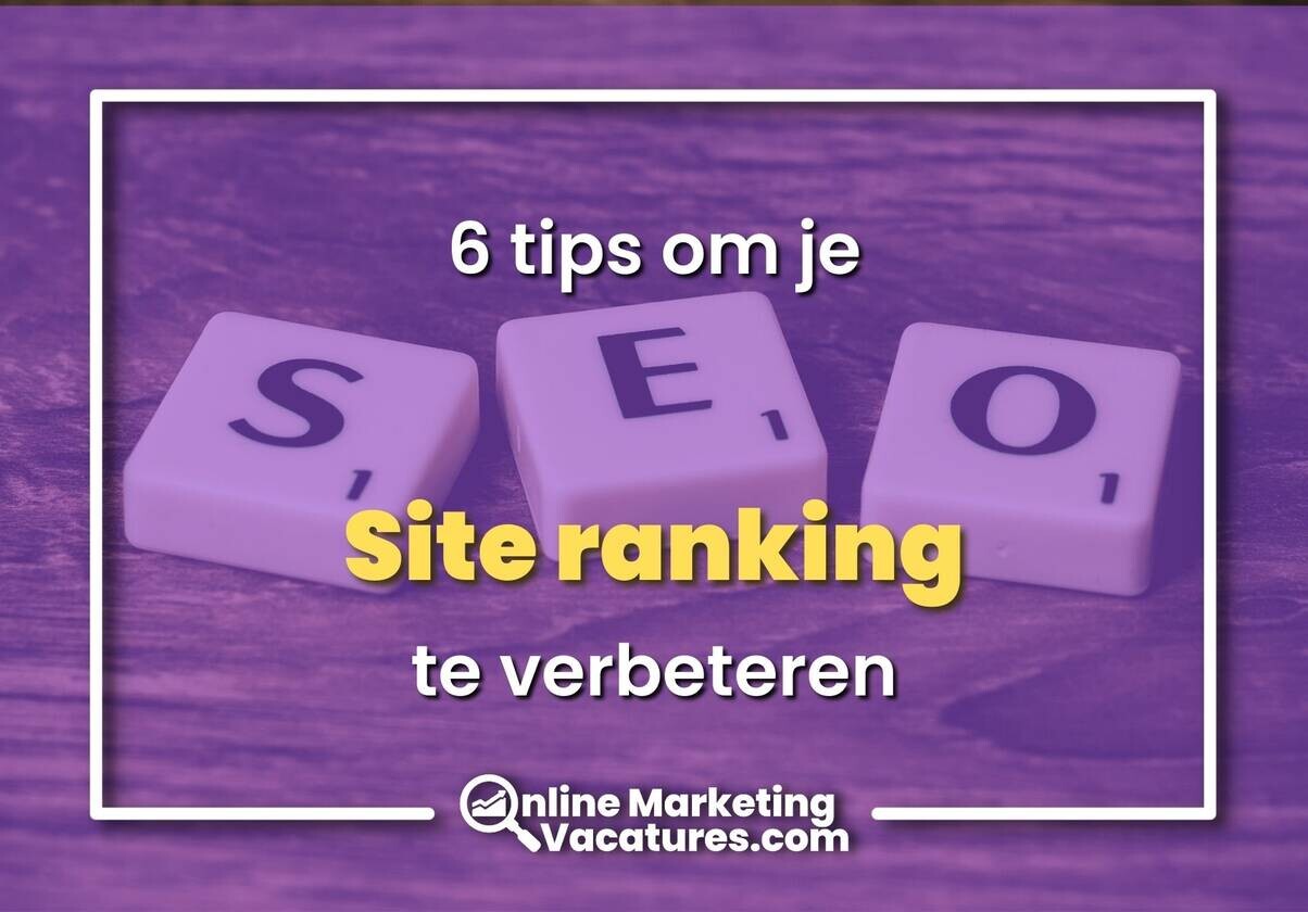 6 tips om je site ranking in de zoekresultaten te verbeteren