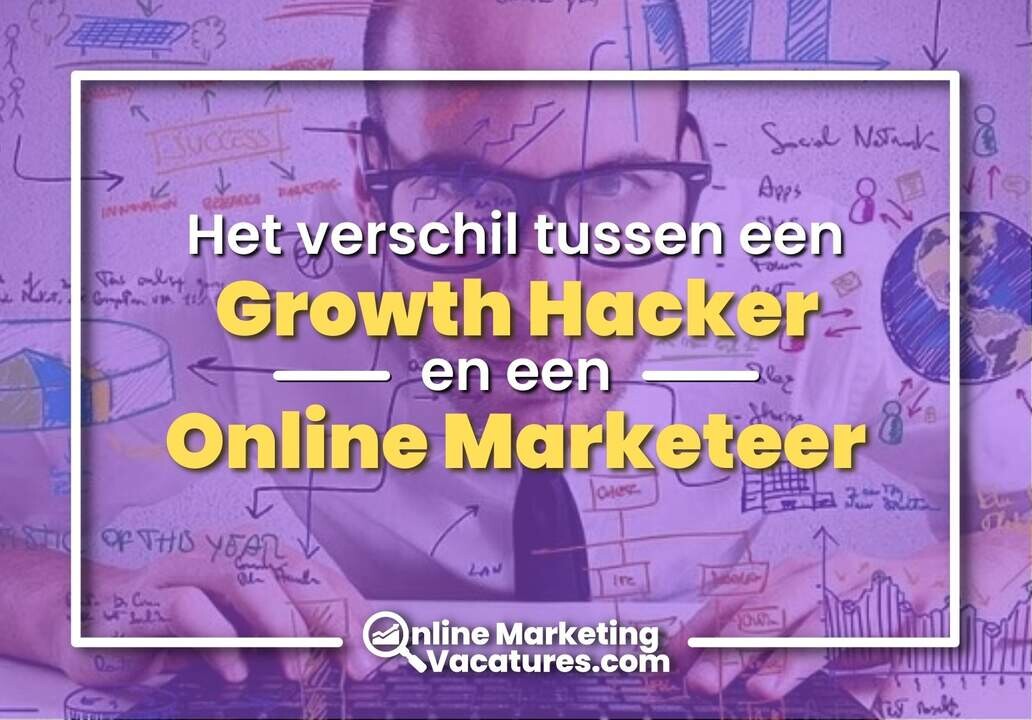 Wat is het verschil tussen een growth hacker en een online marketeer?