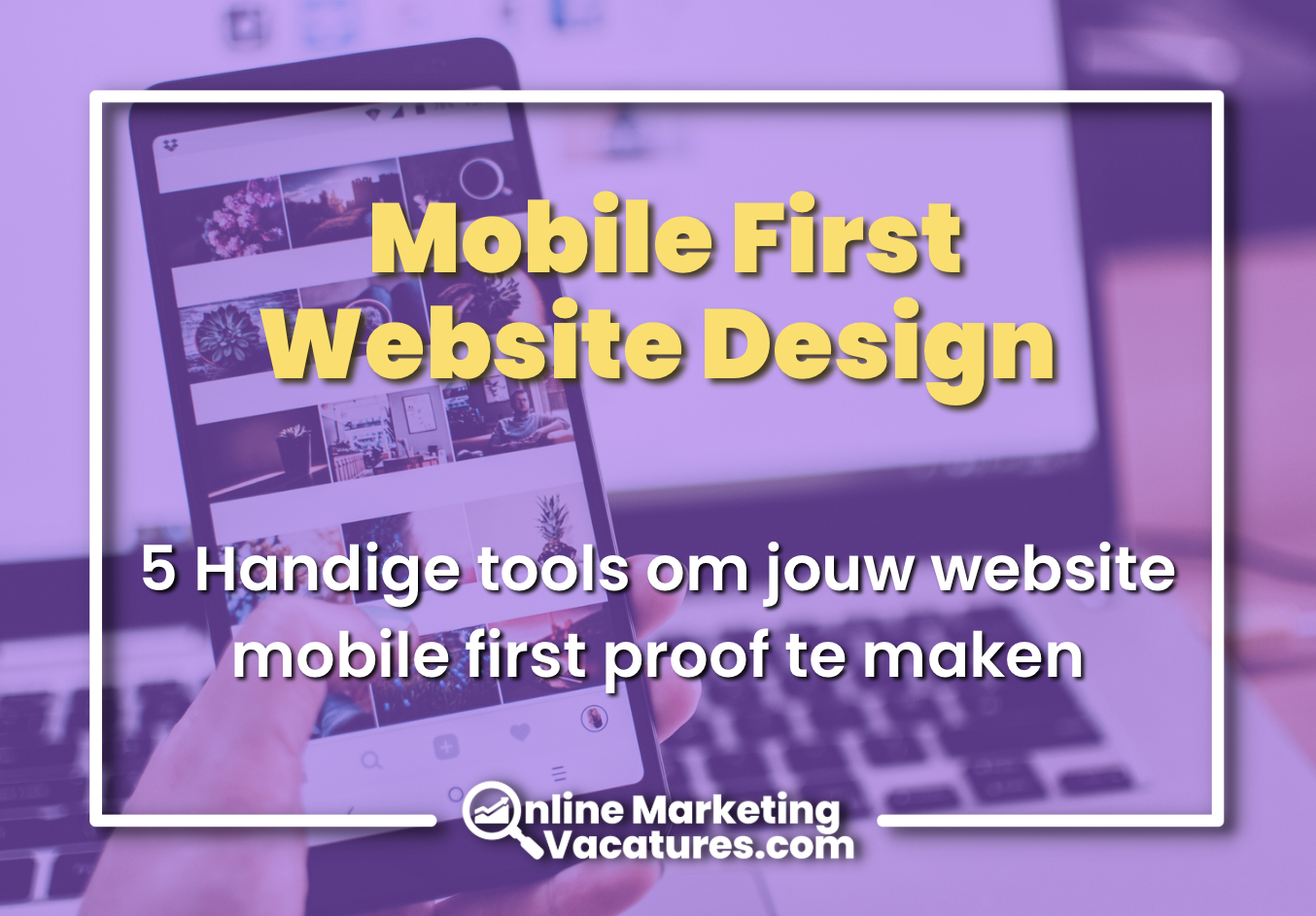 5 Handige Tips om jouw website mobile-first proof te maken