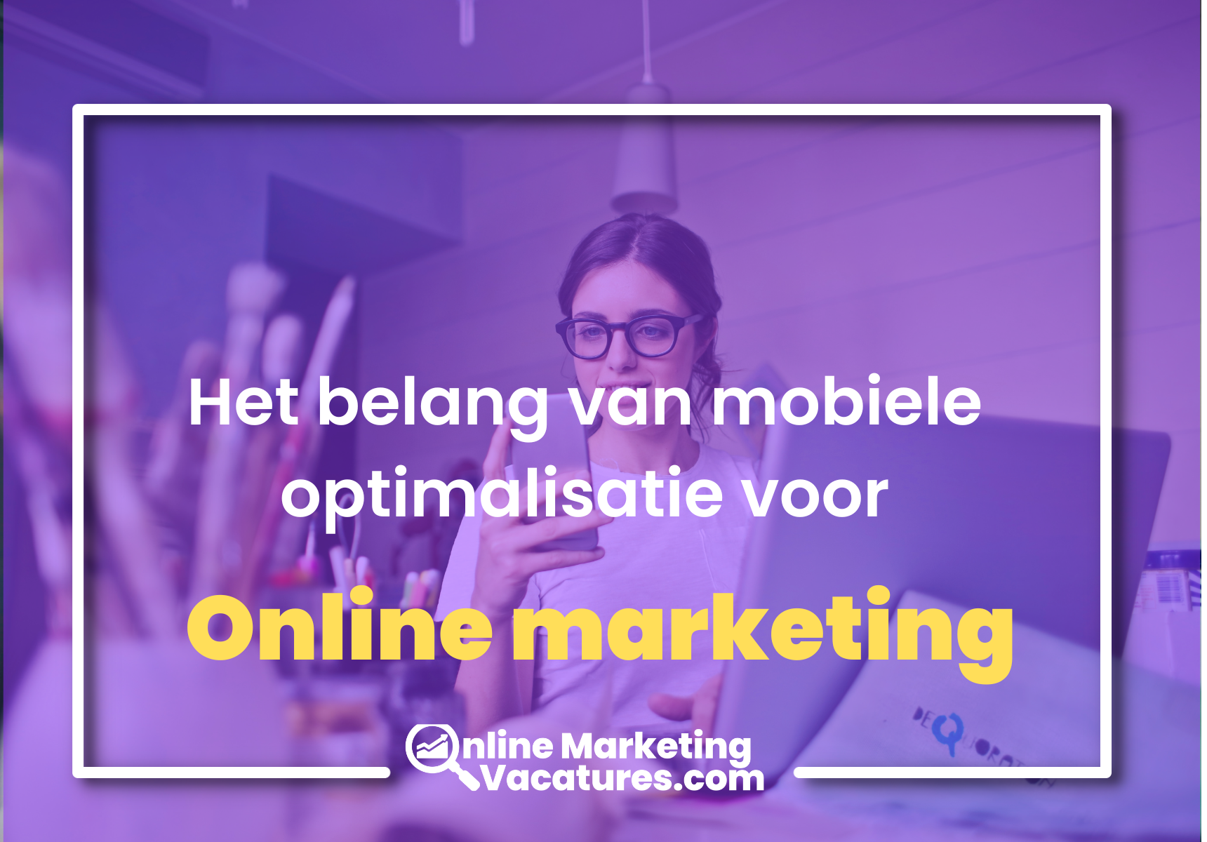 Het belang van mobiele optimalisatie voor online marketing