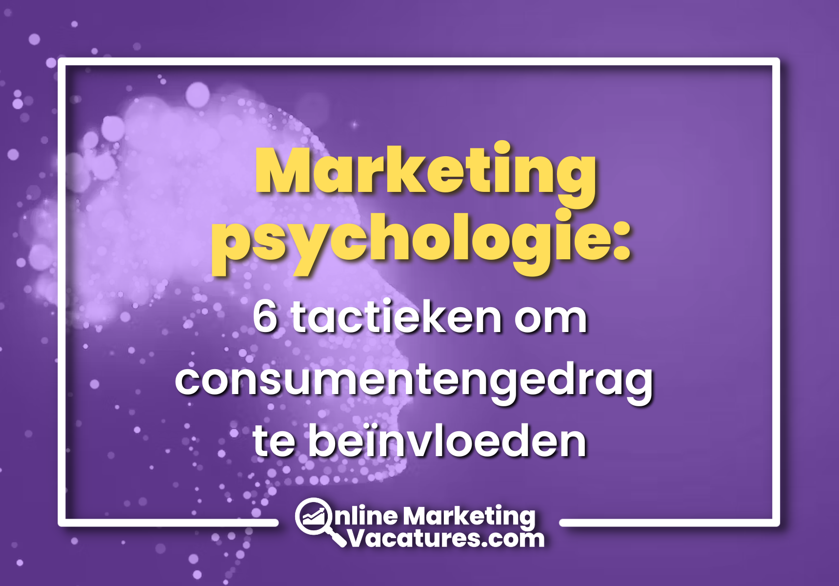 Marketing psychologie: 6 tactieken om consumentengedrag te beïnvloeden