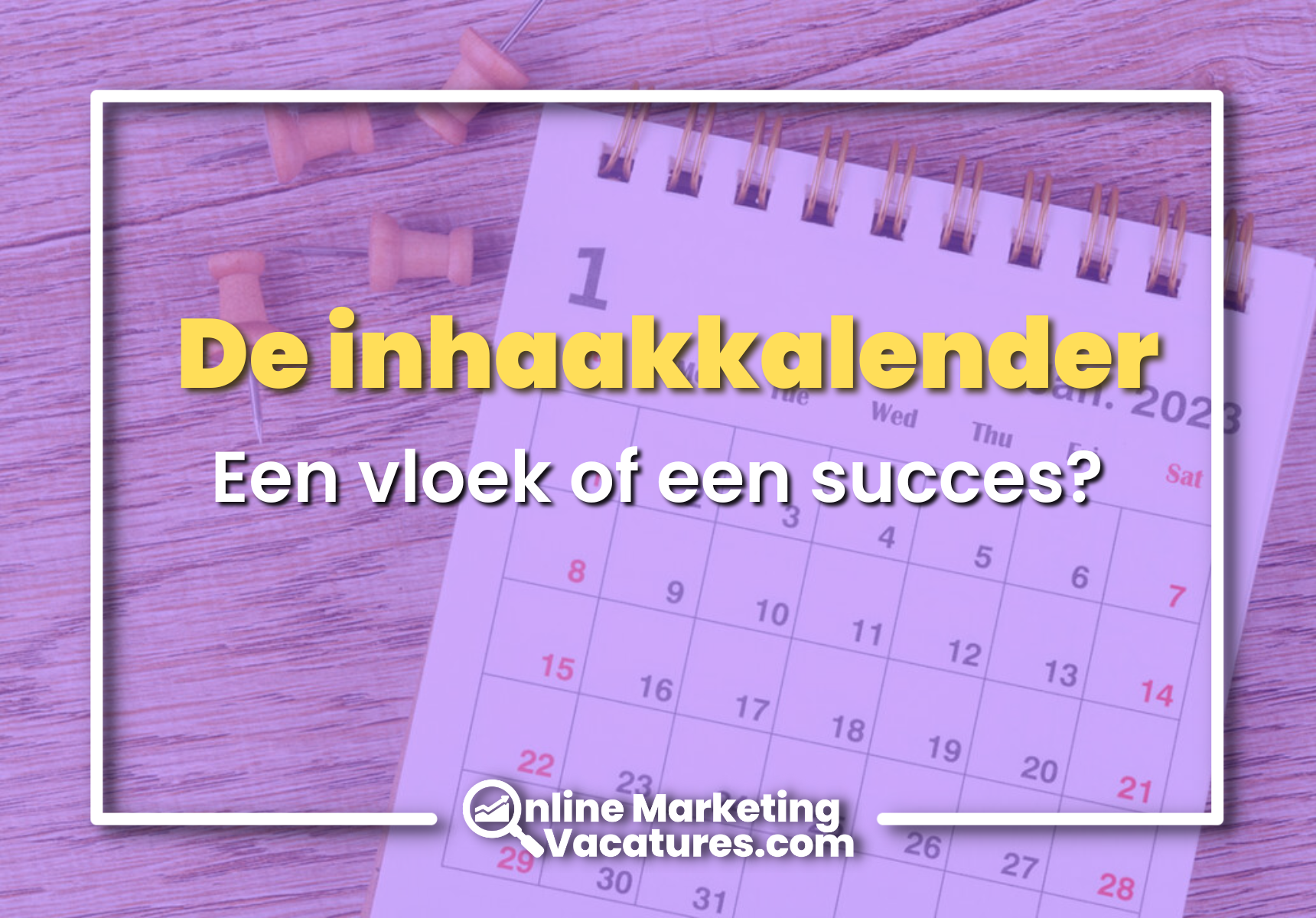 De inhaakkalender: Een geweldige marketing move of de oorzaak van wan-content?