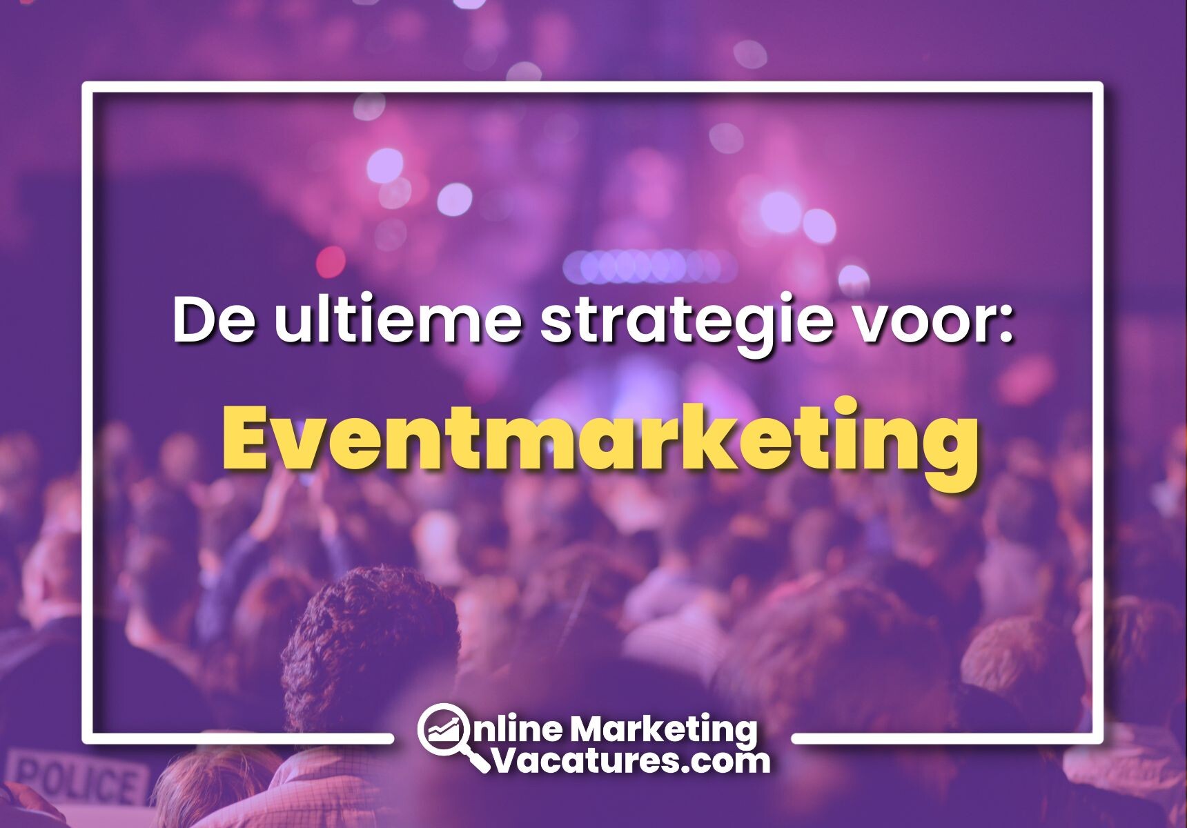 De ultieme strategie voor eventmarketing