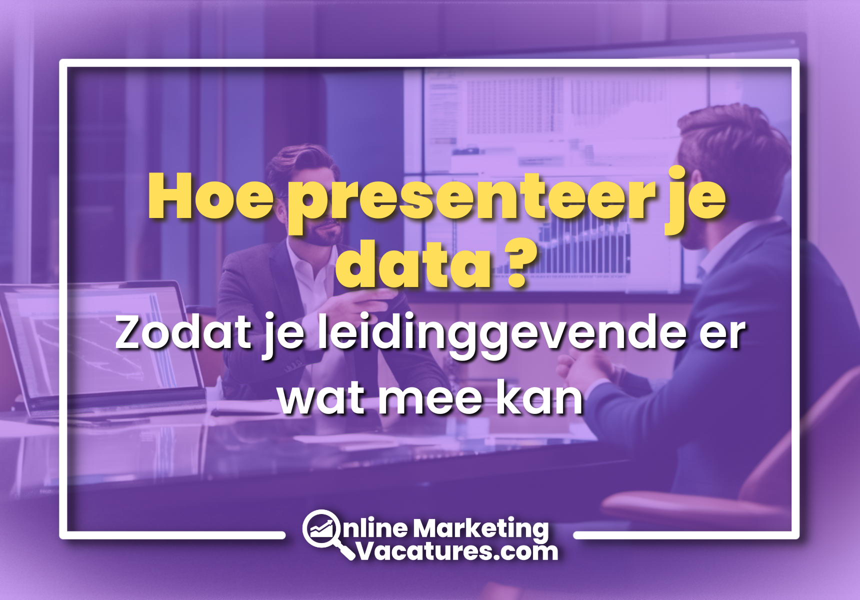 Hoe presenteer je data aan jouw leidinggevende?