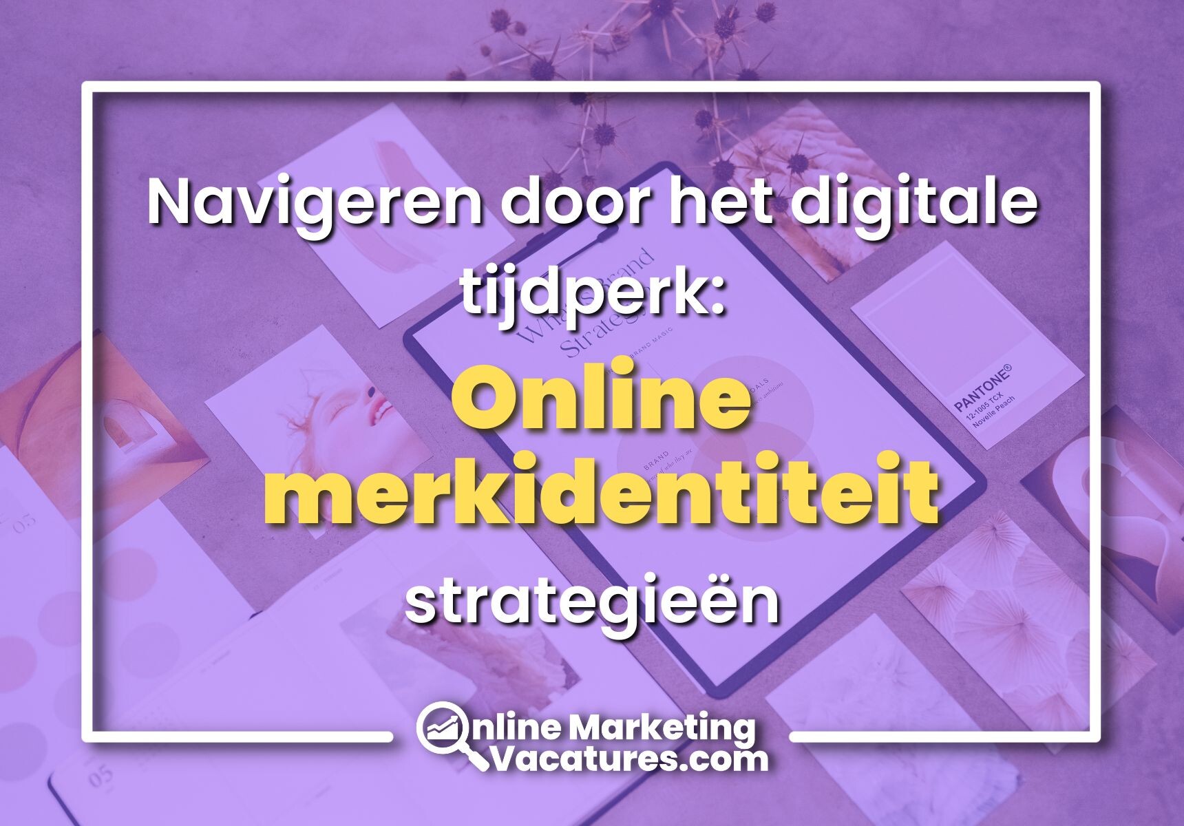 Navigeren door het digitale tijdperk: strategieën voor een succesvolle online merkidentiteit