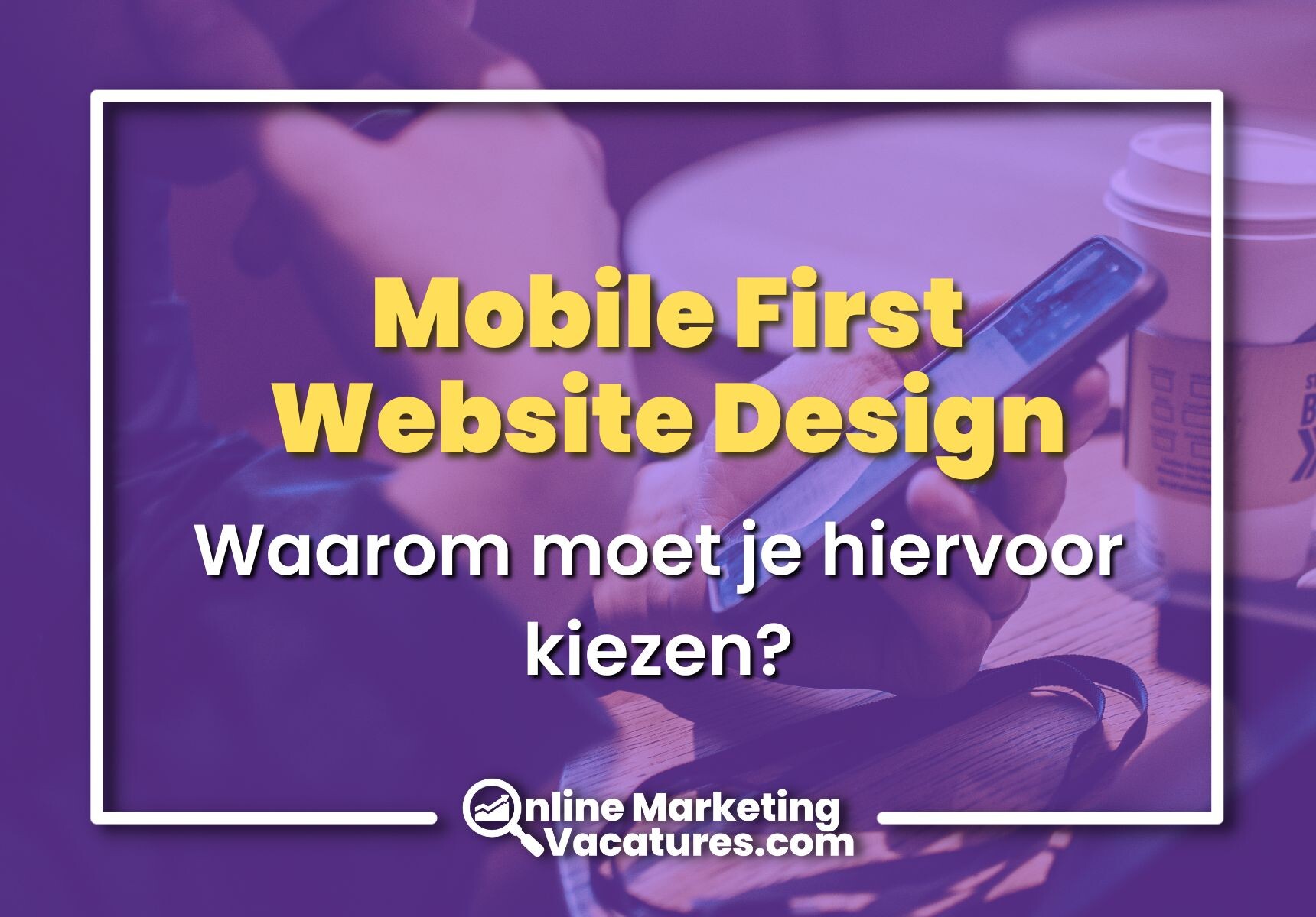 Kies nu voor een Mobile First website design!