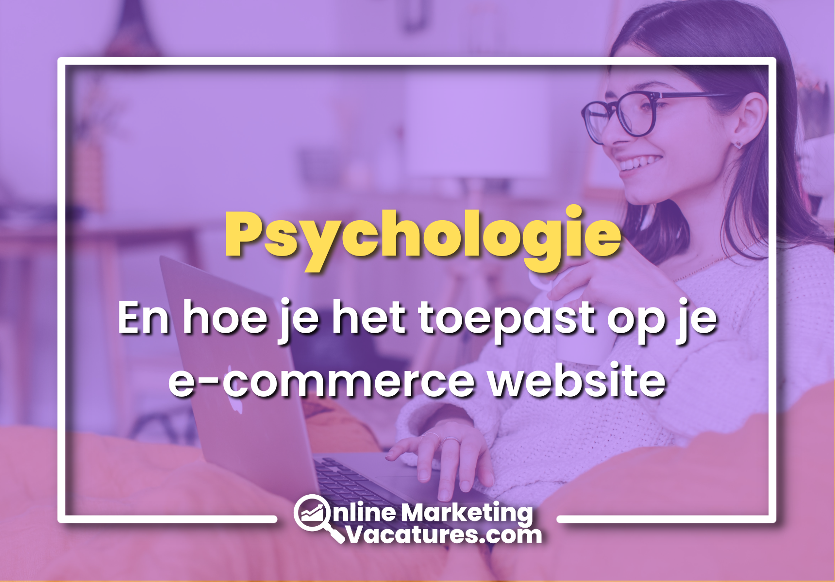 De kracht van psychologie in E-commerce Marketing