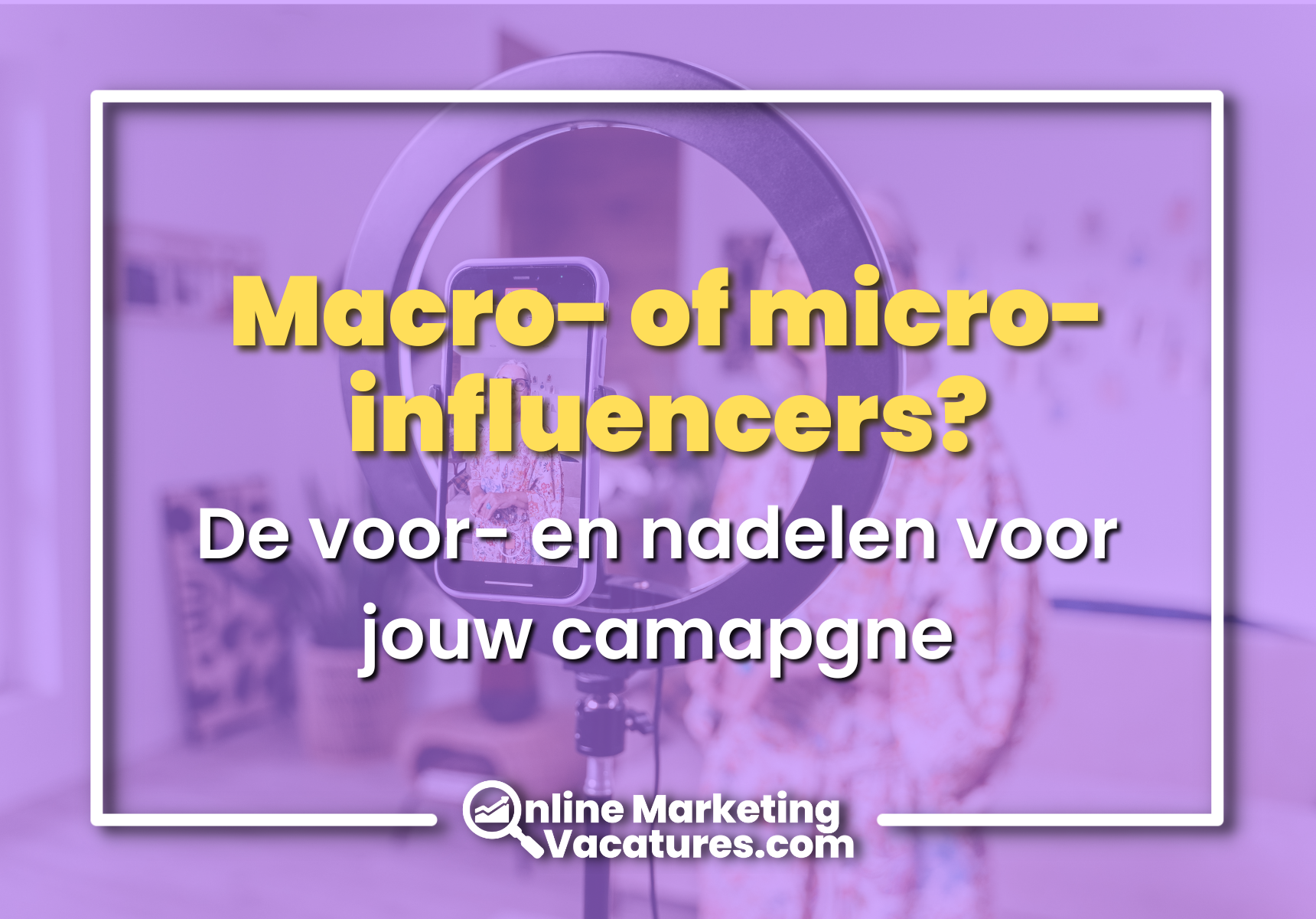Micro-influencers vs. macro-influencers: de voor- en nadelen