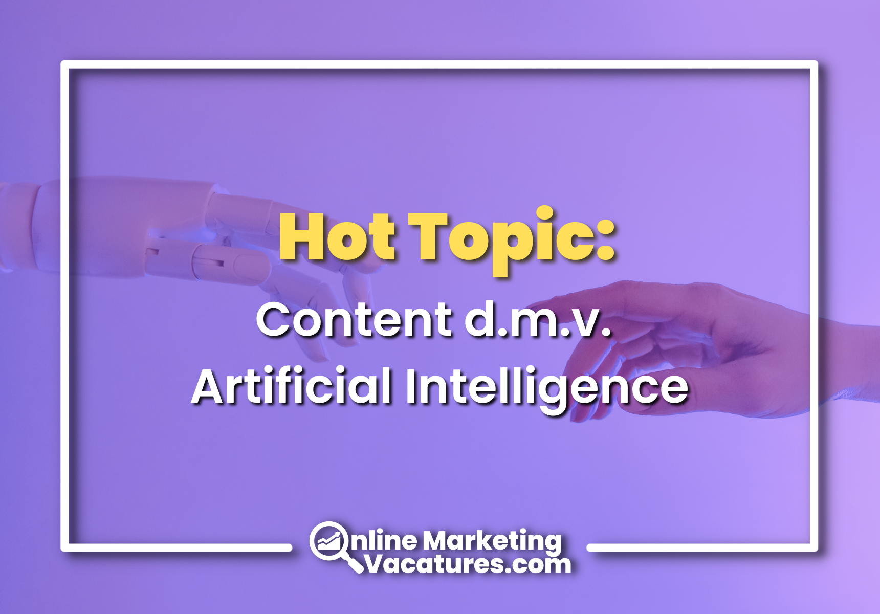 Hot Topic: Content d.m.v. Artificial Intelligence