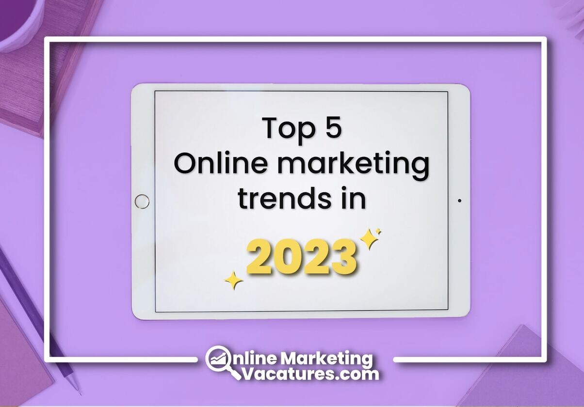 De top 5 online marketingtrends voor 2023: bereid je voor op verandering