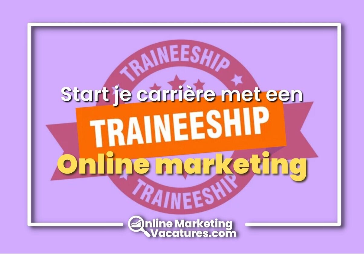 Start je carrière met een knal: een traineeship in online marketing