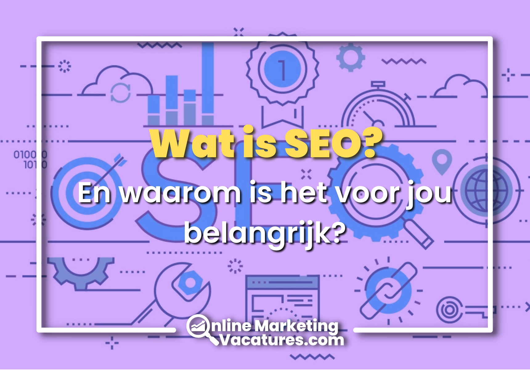 Wat is SEO? En waarom is het voor jou belangrijk?