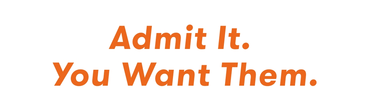 Admit it you want it headline