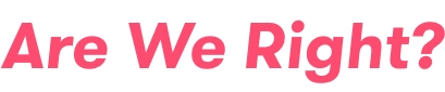 Are We Right?