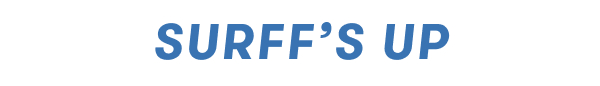 SURFF's UP headline