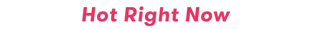 Hot Right Now