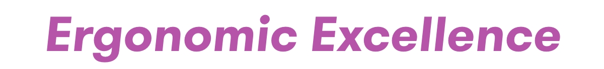 Ergonomic Exellence