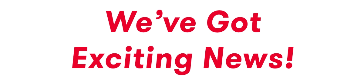 We've got exciting News headline