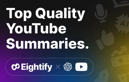 Eightify: AI YouTube Summarizer