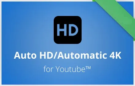 Auto HD/Automatic 4K for Youtube™