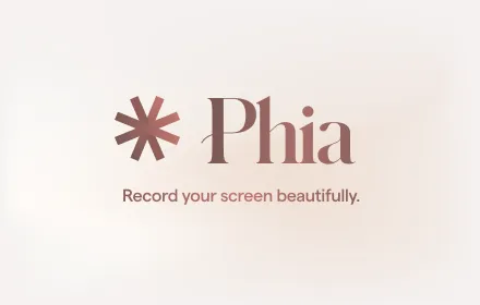 Phia - Beautiful Screen Recordings Made Simple