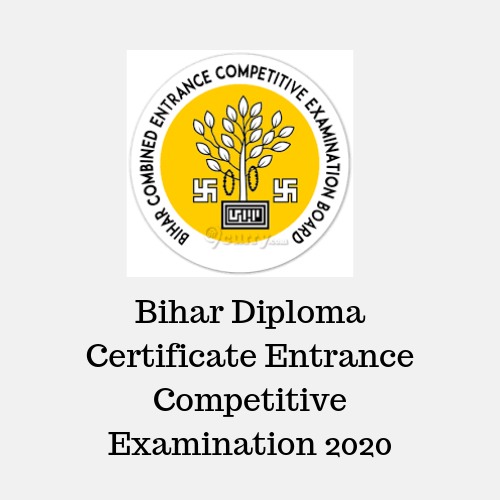 Bihar Diploma Certificate Entrance Competitive Examination 2020