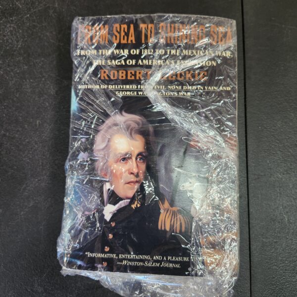 From Sea to Shining Sea: From the War of 1812 to the Mexican War; The Saga of America's Expansion | EZ Auction